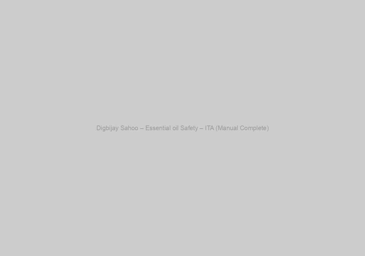 Digbijay Sahoo – Essential oil Safety – ITA (Manual Complete)